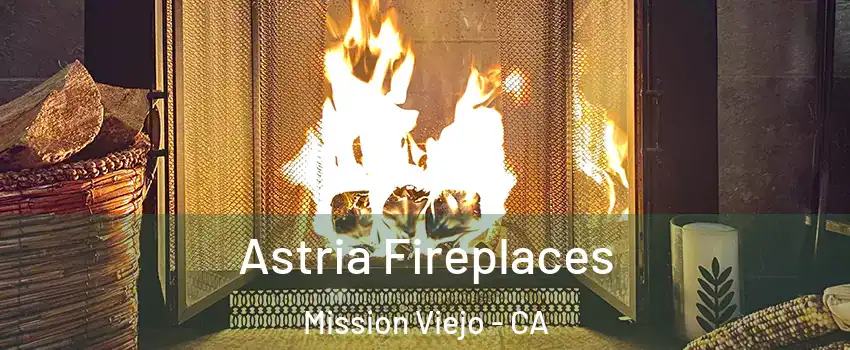  Astria Fireplaces Mission Viejo - CA