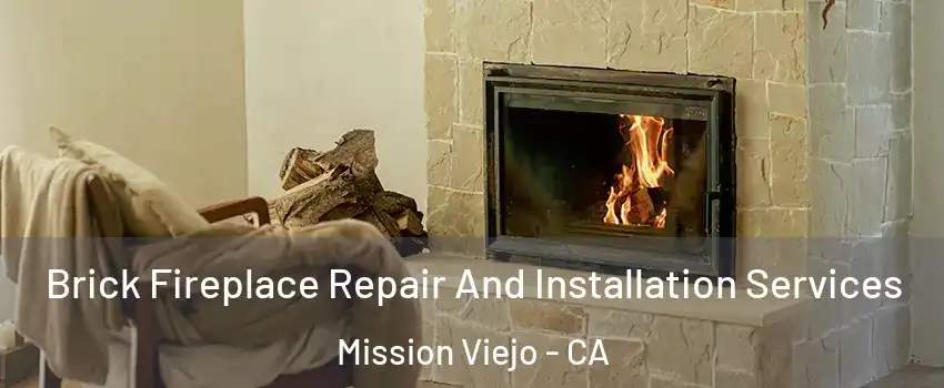  Brick Fireplace Repair And Installation Services Mission Viejo - CA