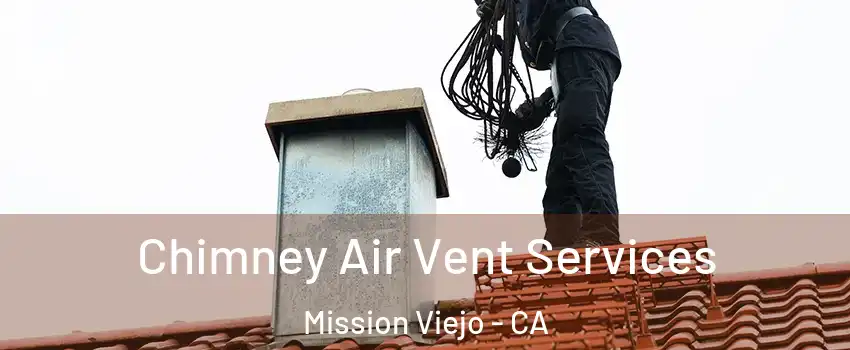  Chimney Air Vent Services Mission Viejo - CA