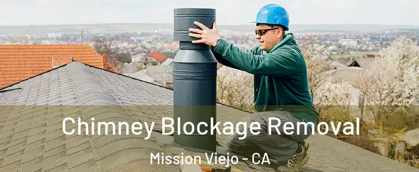 Chimney Blockage Removal Mission Viejo - CA