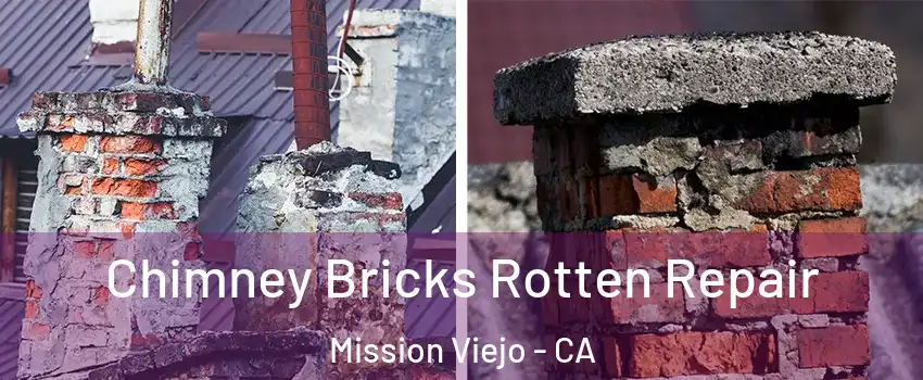  Chimney Bricks Rotten Repair Mission Viejo - CA