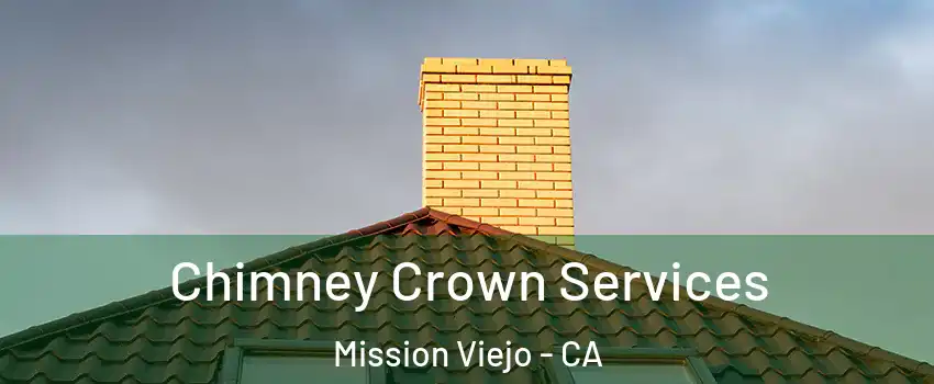  Chimney Crown Services Mission Viejo - CA