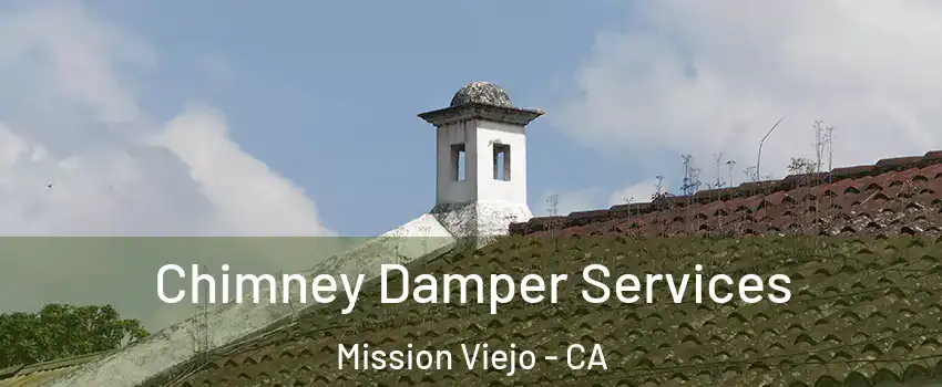  Chimney Damper Services Mission Viejo - CA