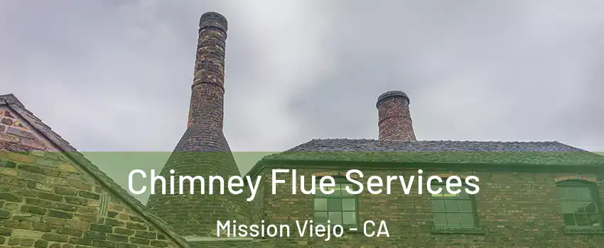  Chimney Flue Services Mission Viejo - CA