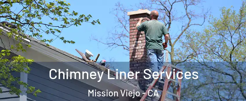  Chimney Liner Services Mission Viejo - CA