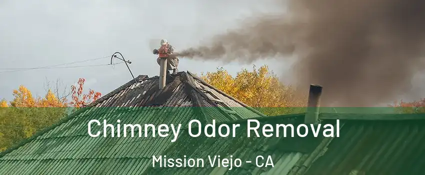  Chimney Odor Removal Mission Viejo - CA