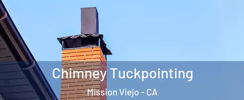  Chimney Tuckpointing Mission Viejo - CA