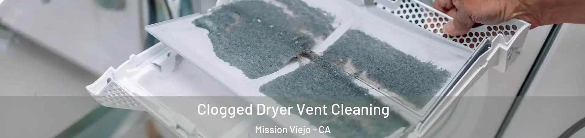  Clogged Dryer Vent Cleaning Mission Viejo - CA