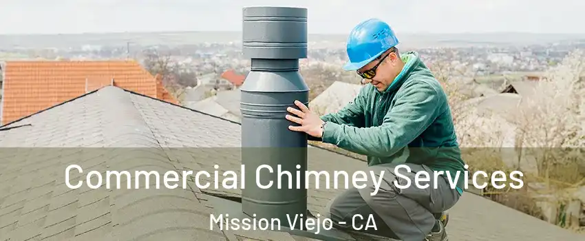  Commercial Chimney Services Mission Viejo - CA