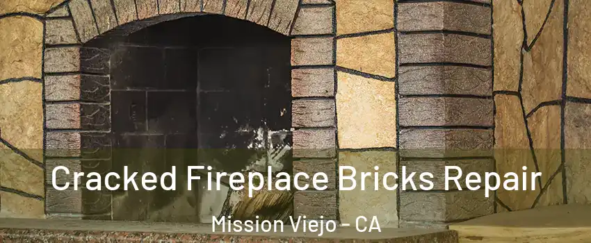  Cracked Fireplace Bricks Repair Mission Viejo - CA