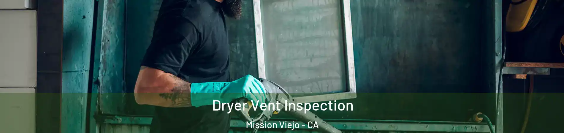  Dryer Vent Inspection Mission Viejo - CA