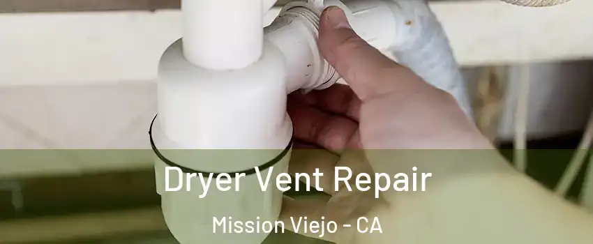  Dryer Vent Repair Mission Viejo - CA