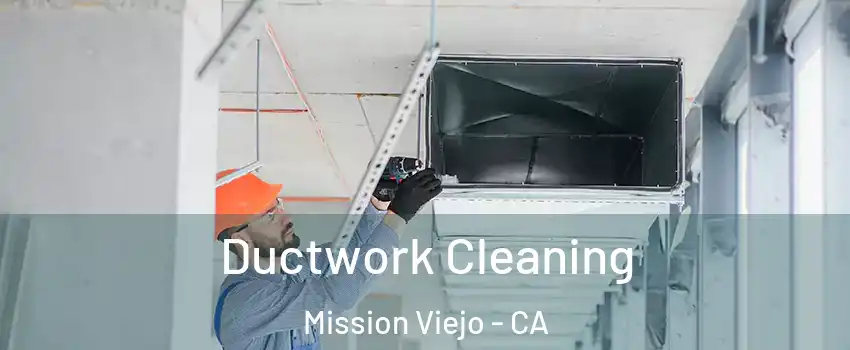  Ductwork Cleaning Mission Viejo - CA