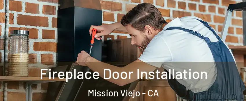  Fireplace Door Installation Mission Viejo - CA