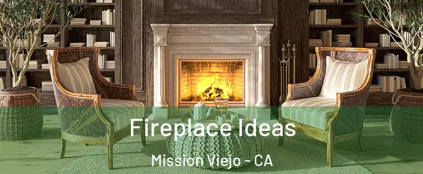  Fireplace Ideas Mission Viejo - CA