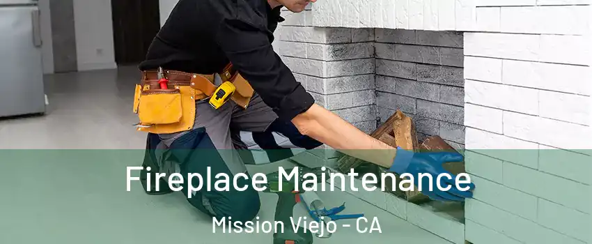 Fireplace Maintenance Mission Viejo - CA