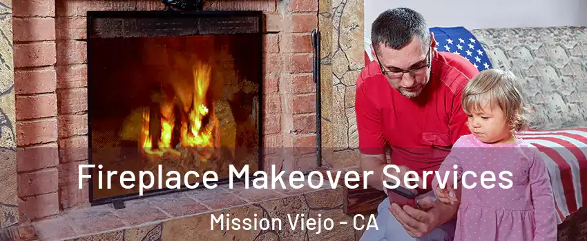  Fireplace Makeover Services Mission Viejo - CA
