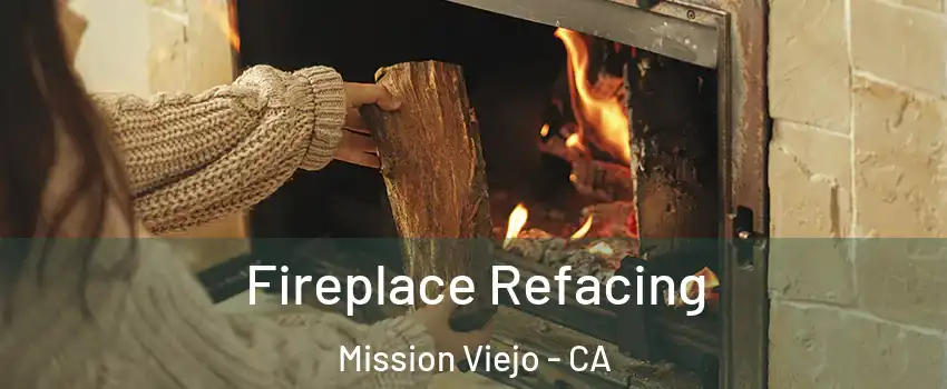  Fireplace Refacing Mission Viejo - CA