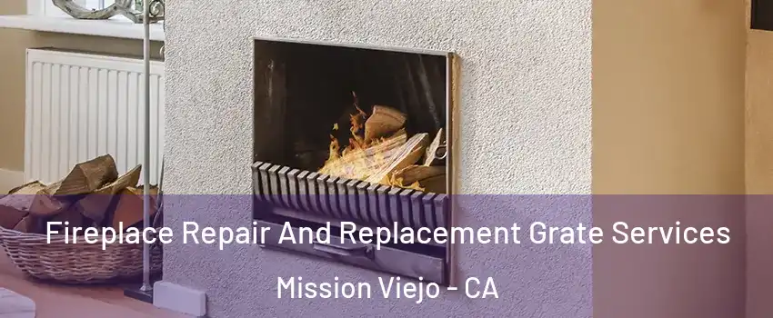  Fireplace Repair And Replacement Grate Services Mission Viejo - CA