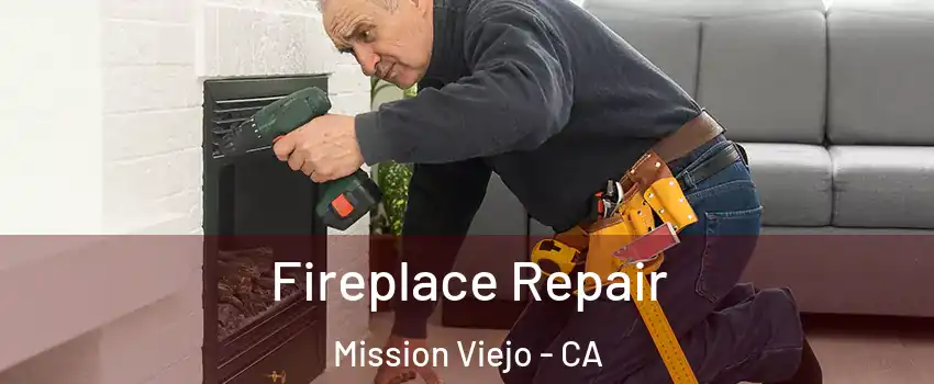  Fireplace Repair Mission Viejo - CA