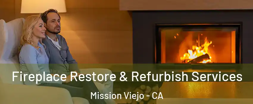  Fireplace Restore & Refurbish Services Mission Viejo - CA