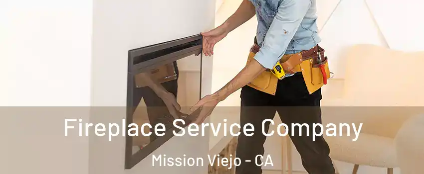  Fireplace Service Company Mission Viejo - CA