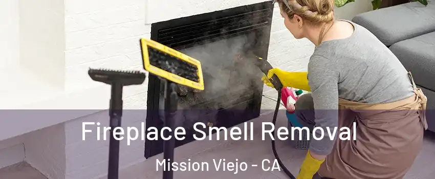  Fireplace Smell Removal Mission Viejo - CA