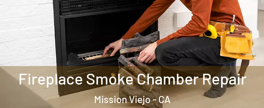  Fireplace Smoke Chamber Repair Mission Viejo - CA
