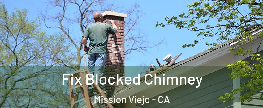  Fix Blocked Chimney Mission Viejo - CA