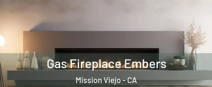  Gas Fireplace Embers Mission Viejo - CA