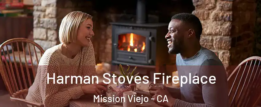  Harman Stoves Fireplace Mission Viejo - CA