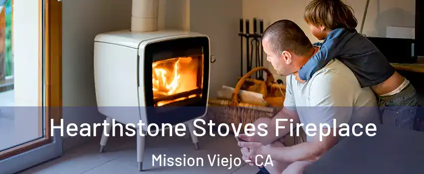  Hearthstone Stoves Fireplace Mission Viejo - CA