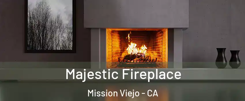  Majestic Fireplace Mission Viejo - CA