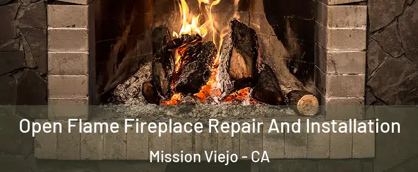  Open Flame Fireplace Repair And Installation Mission Viejo - CA