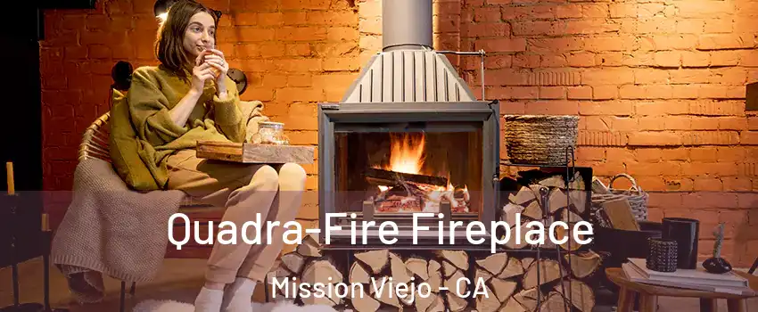  Quadra-Fire Fireplace Mission Viejo - CA
