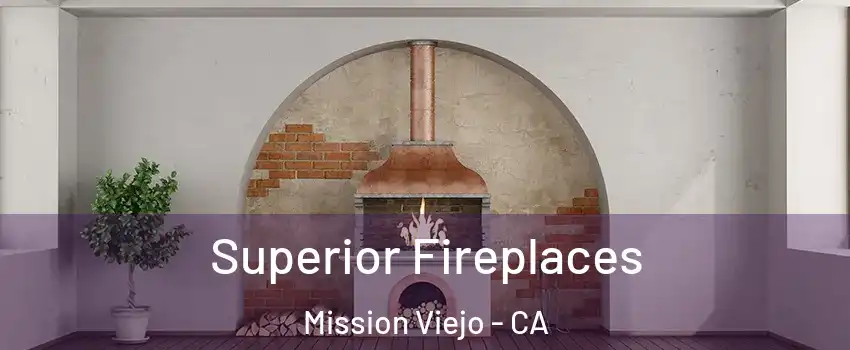  Superior Fireplaces Mission Viejo - CA