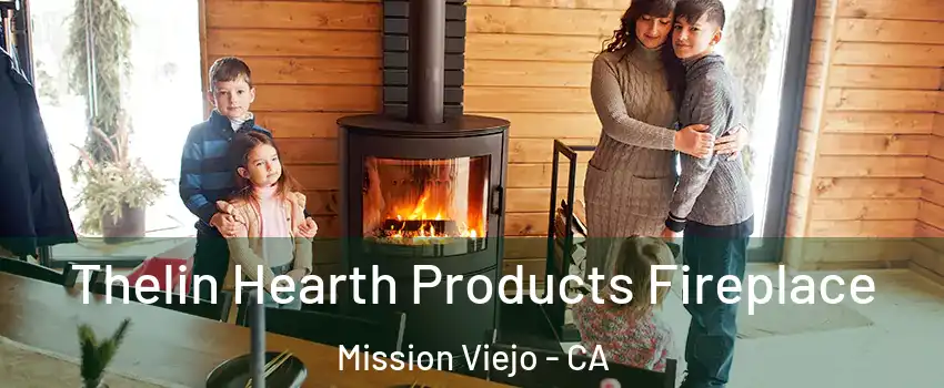  Thelin Hearth Products Fireplace Mission Viejo - CA