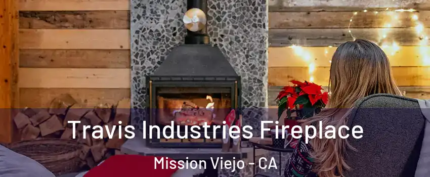  Travis Industries Fireplace Mission Viejo - CA