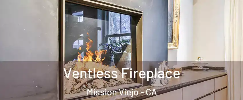  Ventless Fireplace Mission Viejo - CA