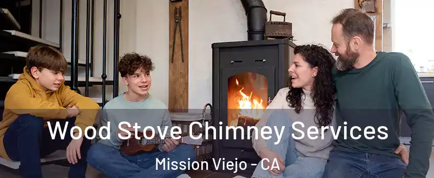  Wood Stove Chimney Services Mission Viejo - CA