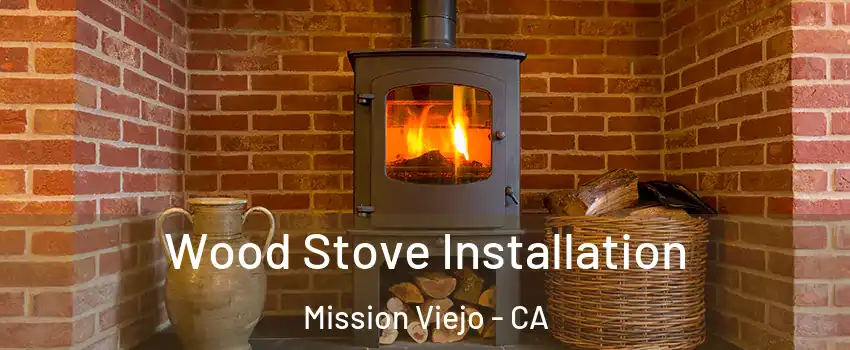  Wood Stove Installation Mission Viejo - CA